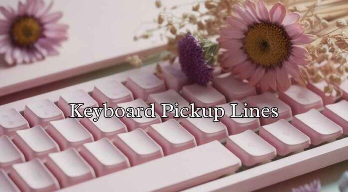 Keyboard Pickup Lines Keyboard Pickup Lines