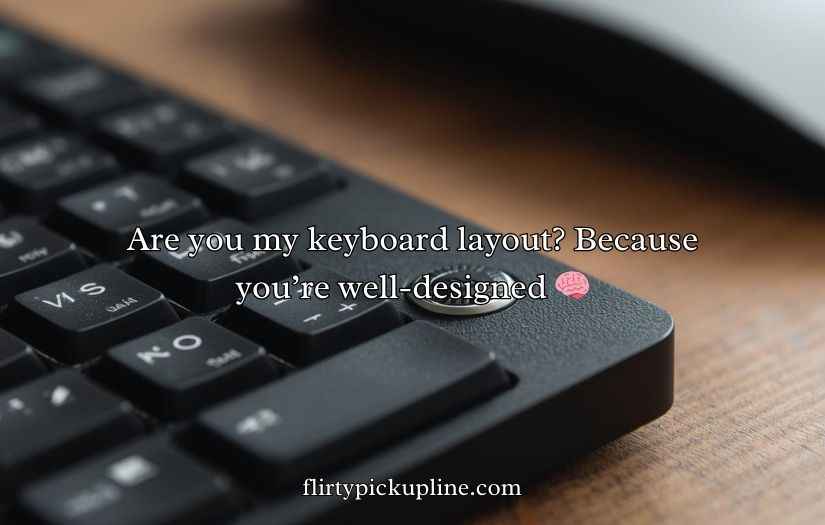Keyboard Pickup Lines