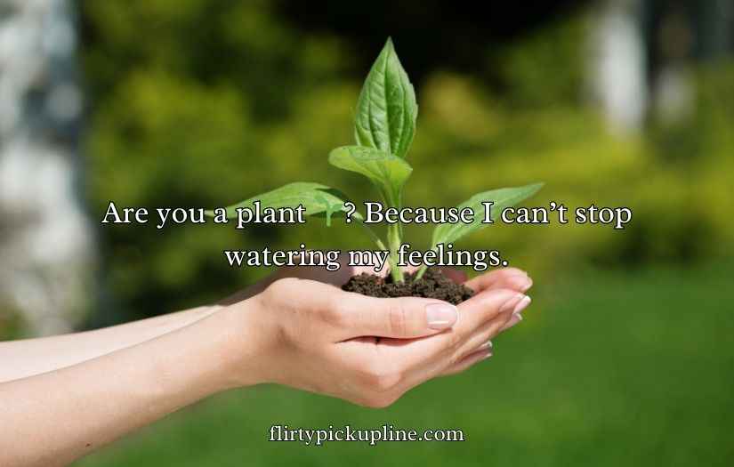 Plant PickUp Lines
