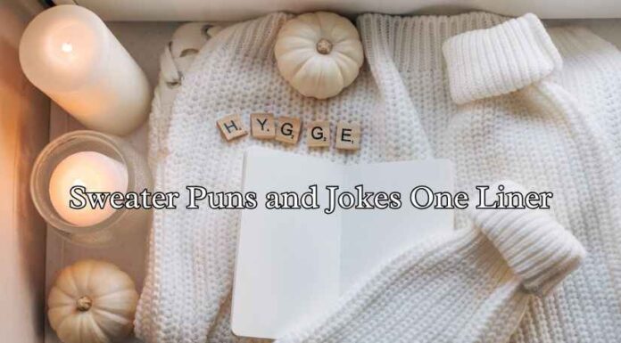 Sweater Puns and Jokes One Liner Sweater Puns and Jokes One Liner