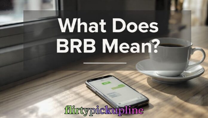 What Does BRB Mean What Does BRB Mean