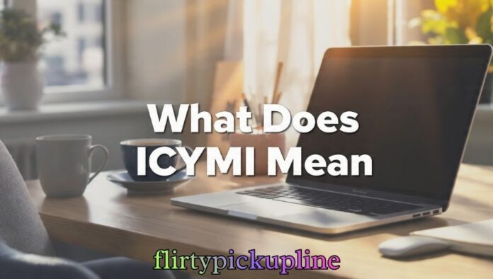 What Does ICYMI Mean What Does ICYMI Mean