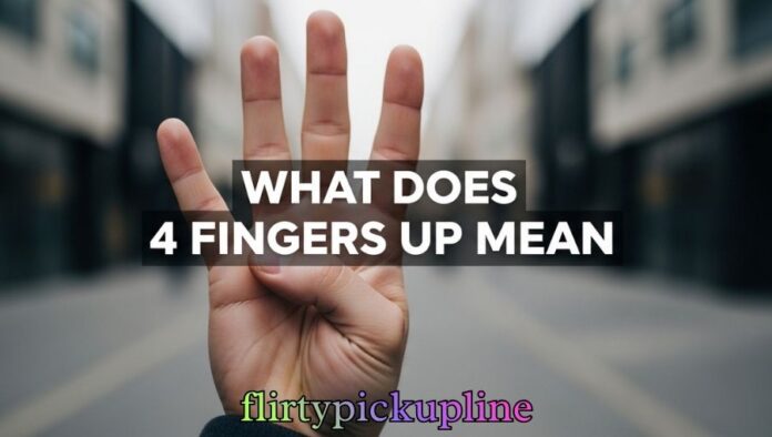What Does 4 Fingers Up Mean